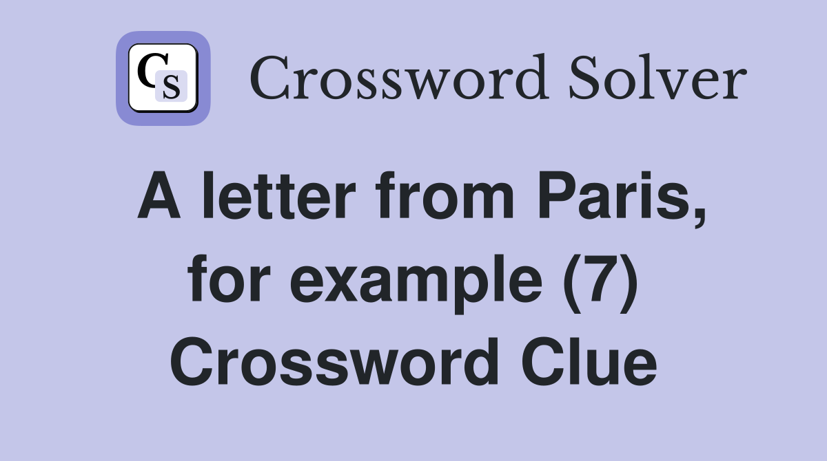 A letter from Paris, for example (7) Crossword Clue