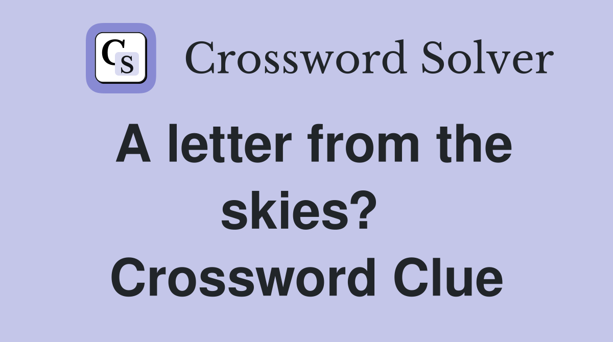 A letter from the skies?  Crossword Clue