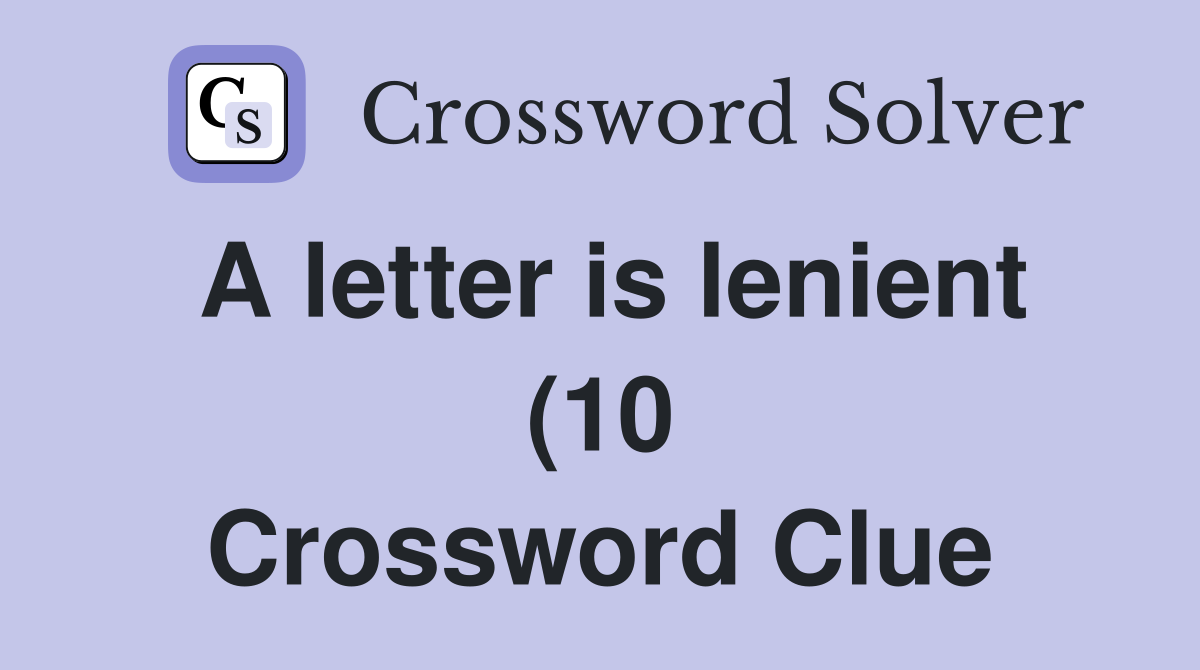 A letter is lenient (10) Crossword Clue Answers Crossword Solver A letter is lenient (10) Crossword Clue Answers Crossword Solver