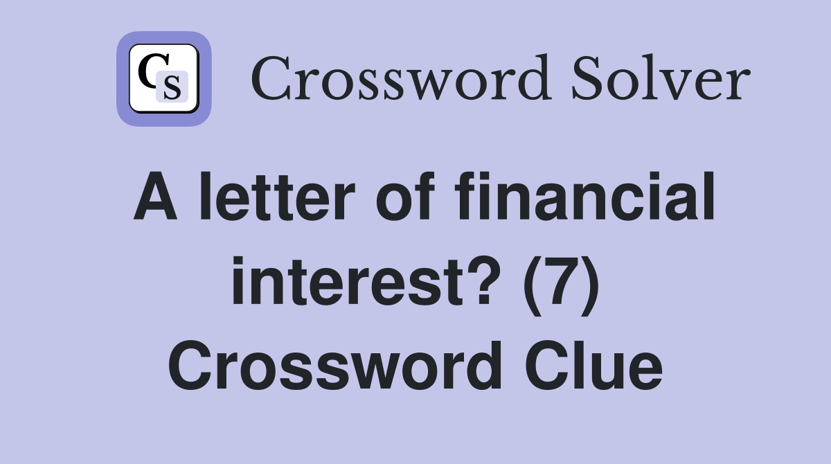 A letter of financial interest? (7) Crossword Clue
