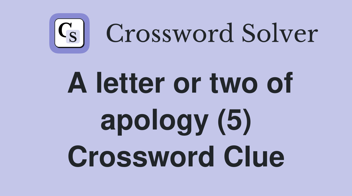 A letter or two of apology (5) Crossword Clue