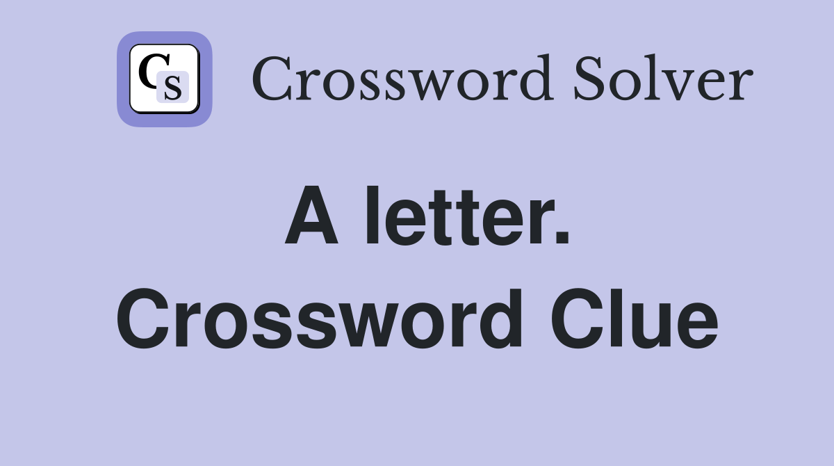 A letter. Crossword Clue