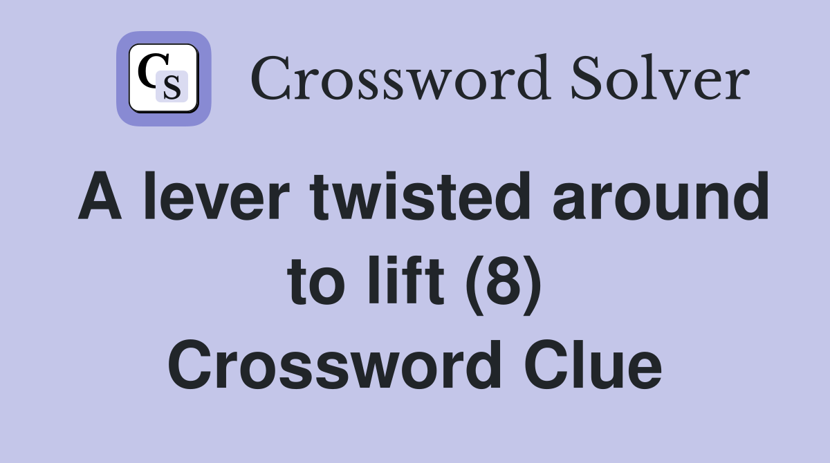 A lever twisted around to lift (8) Crossword Clue
