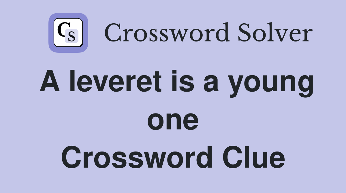 A leveret is a young one Crossword Clue