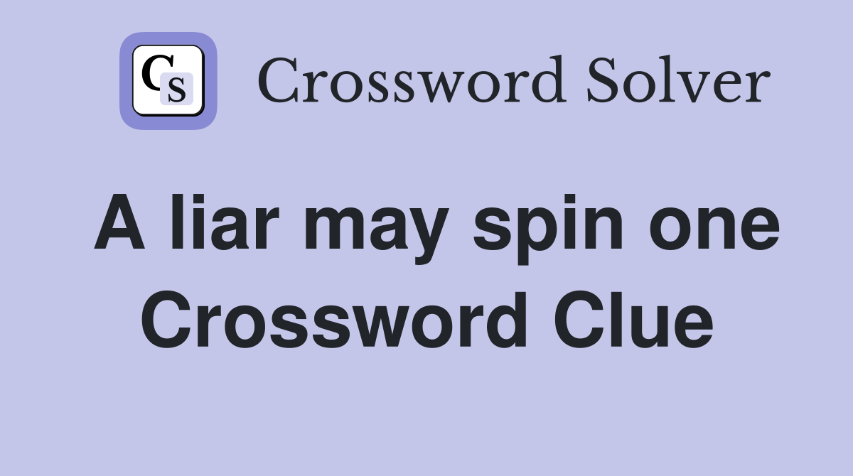 A liar may spin one Crossword Clue