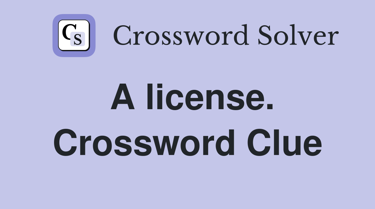A license. Crossword Clue
