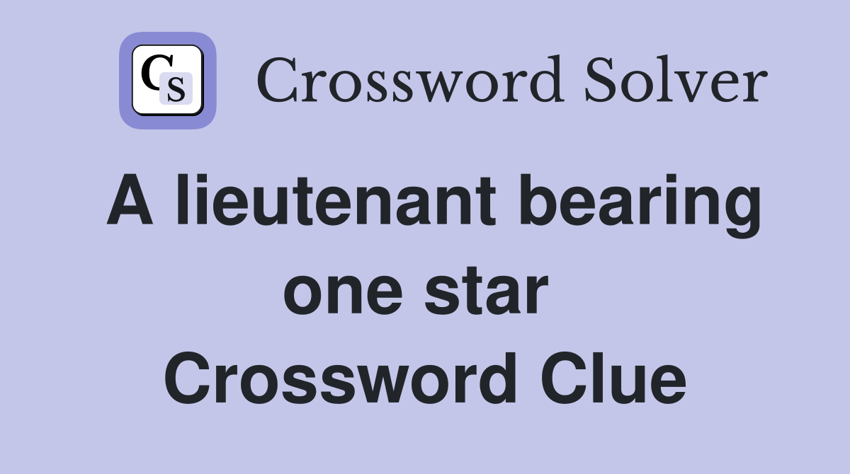 A lieutenant bearing one star  Crossword Clue
