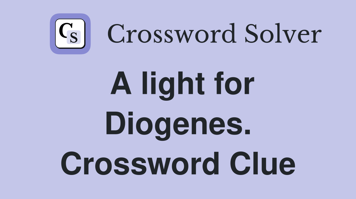 A light for Diogenes. Crossword Clue