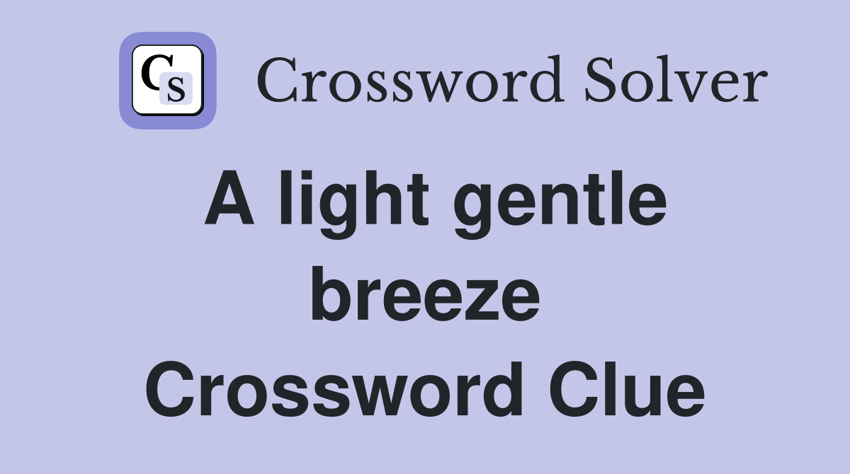 A light gentle breeze Crossword Clue
