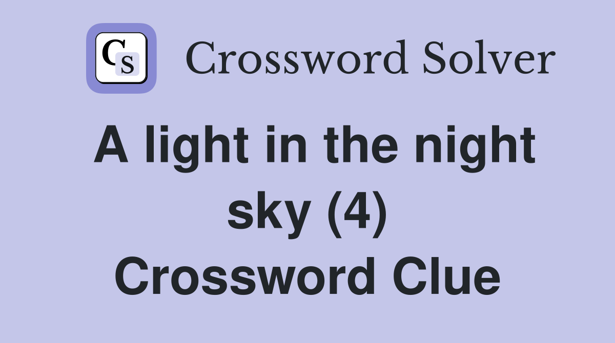 A light in the night sky (4) Crossword Clue