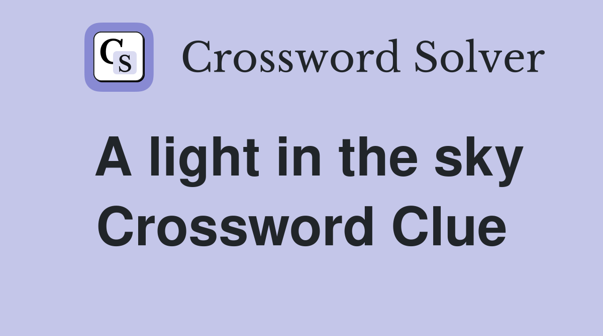 A light in the sky Crossword Clue