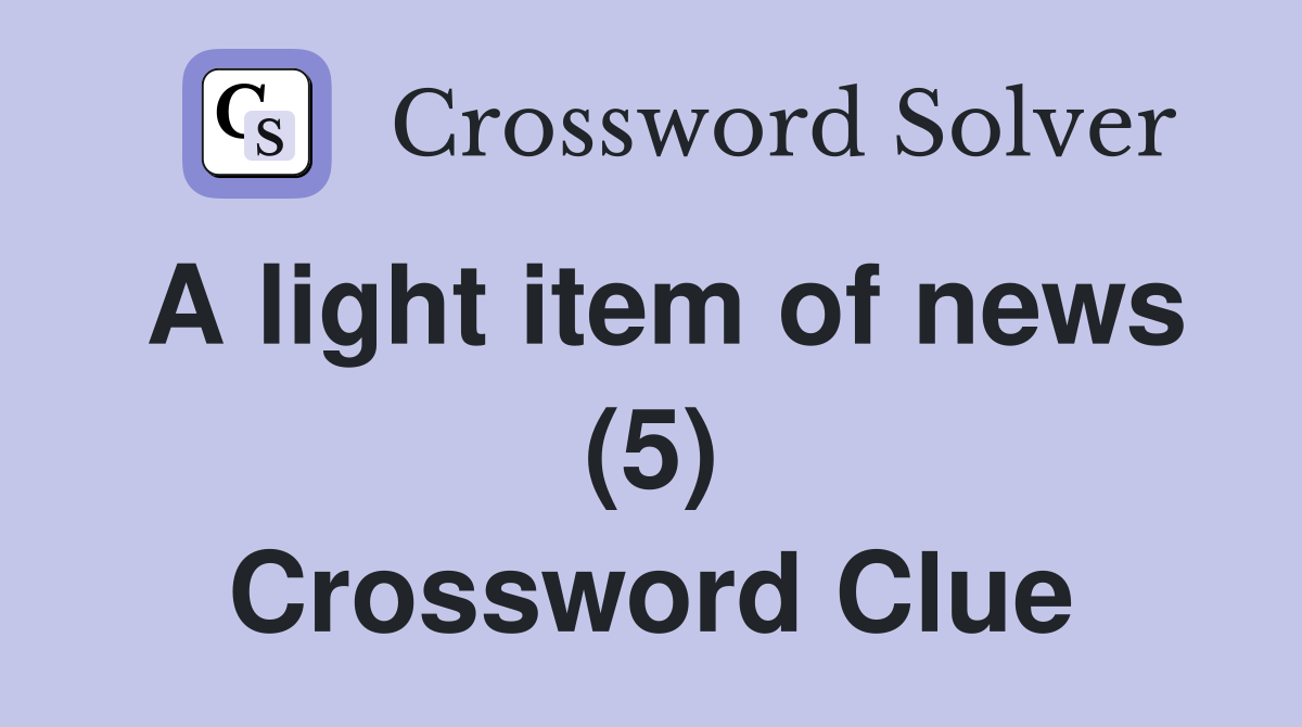 A light item of news (5) Crossword Clue