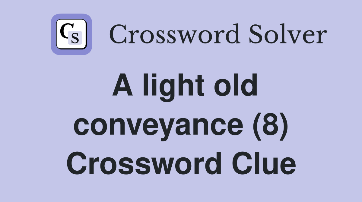 A light old conveyance (8) Crossword Clue