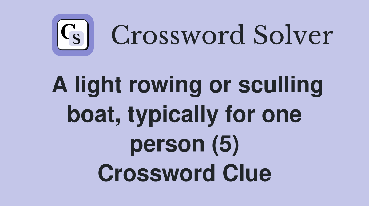 A light rowing or sculling boat typically for one person (5