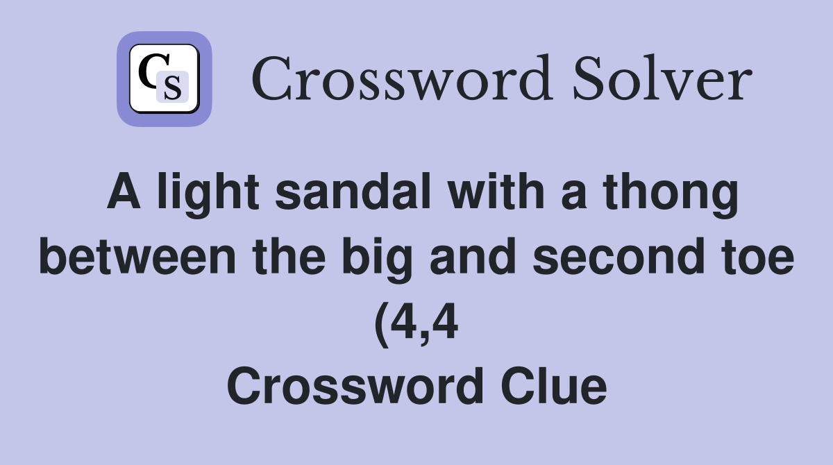 A light sandal with a thong between the big and second toe (4 4 A light sandal with a thong between the big and second toe (4 4