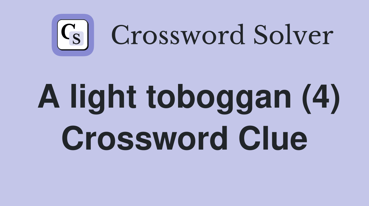 A light toboggan (4) Crossword Clue