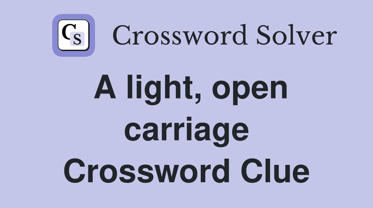 A light, open carriage Crossword Clue