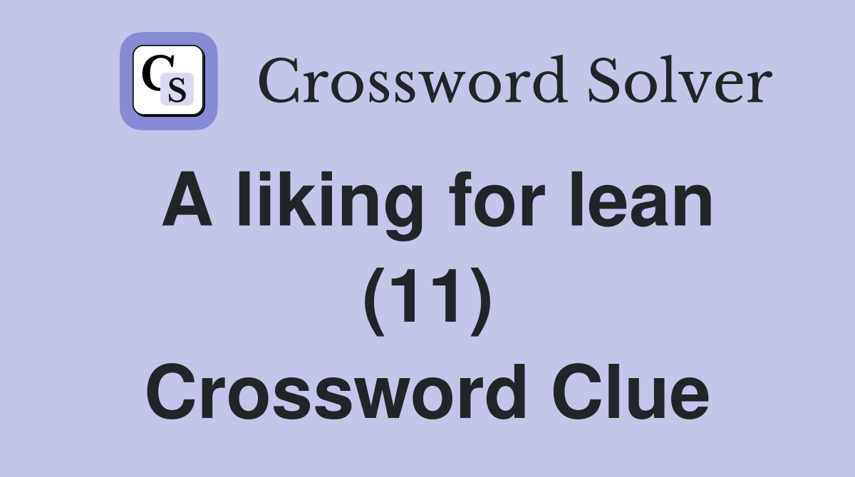 A liking for lean (11) Crossword Clue