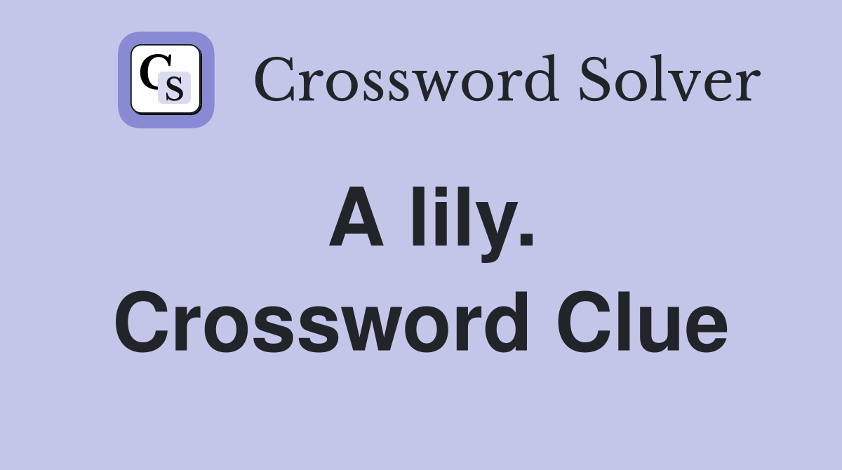 A lily. Crossword Clue