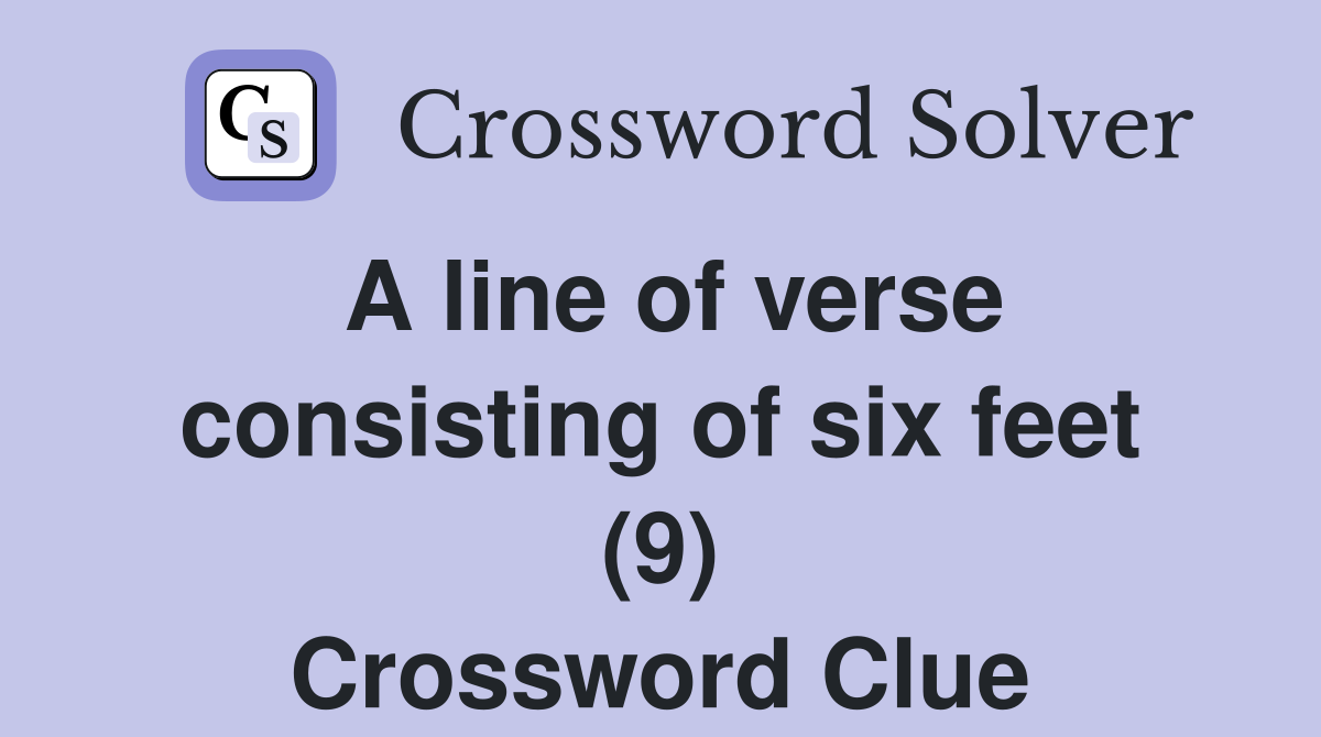 A line of verse consisting of six feet (9) Crossword Clue