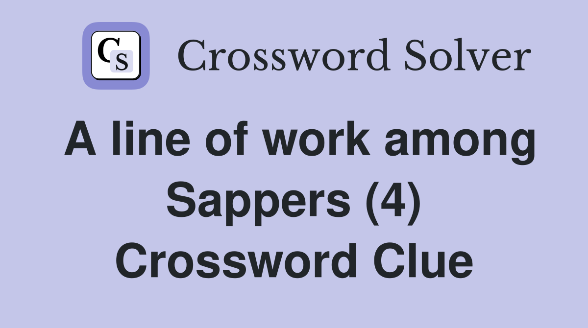A line of work among Sappers (4) Crossword Clue