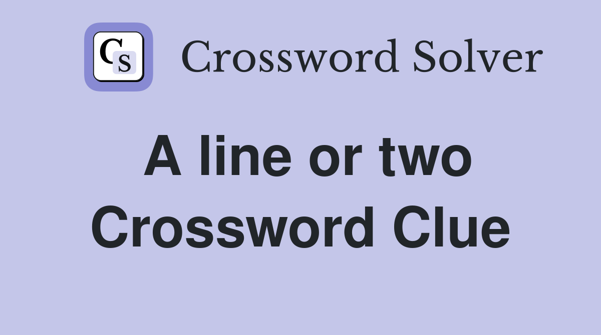A line or two Crossword Clue