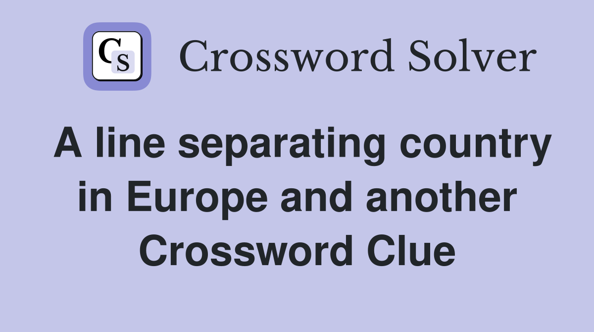 A line separating country in Europe and another Crossword Clue