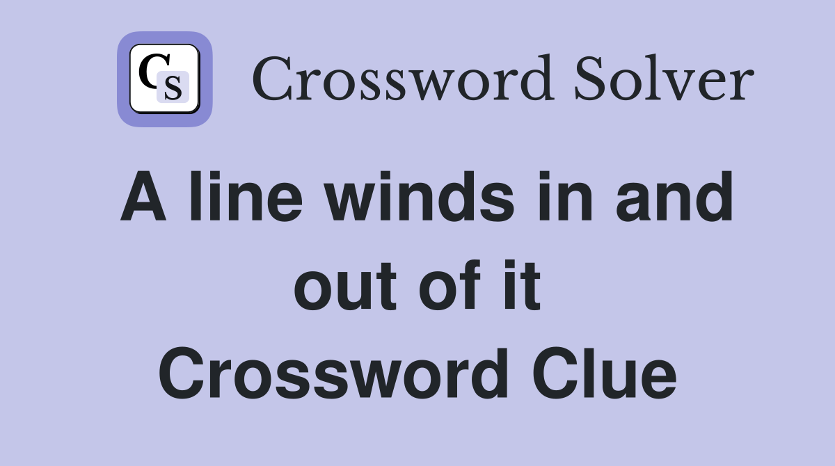 A line winds in and out of it Crossword Clue