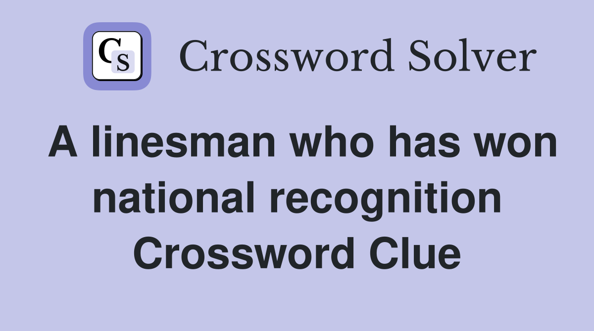 A linesman who has won national recognition Crossword Clue