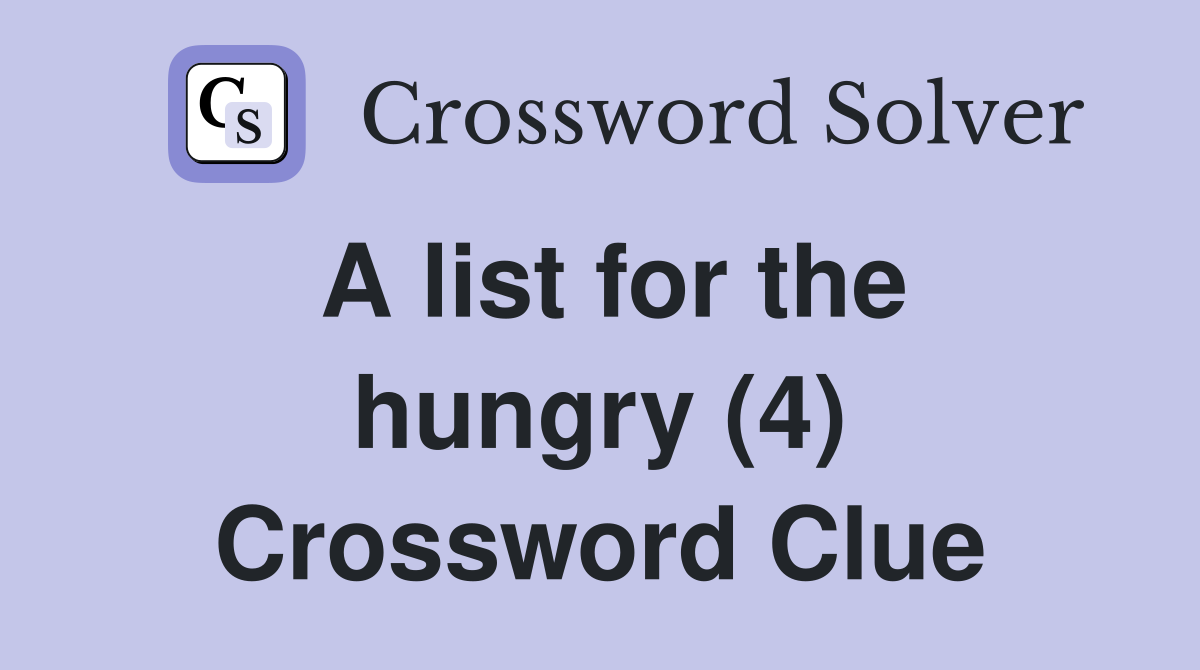 A list for the hungry (4) Crossword Clue