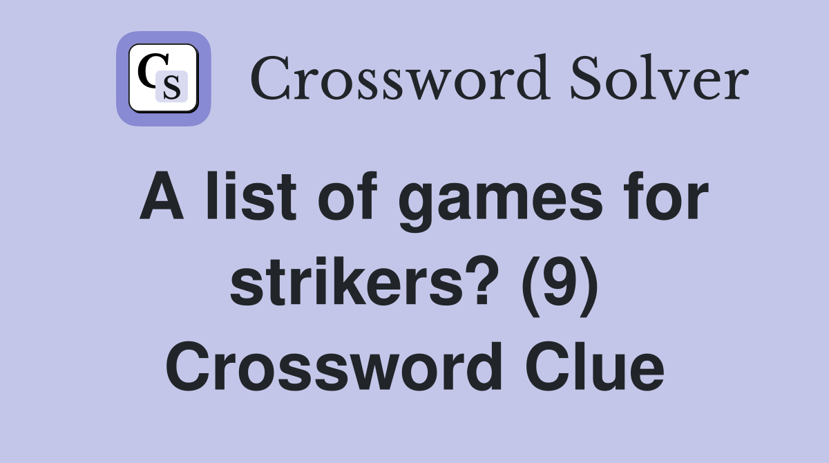 A list of games for strikers? (9) Crossword Clue