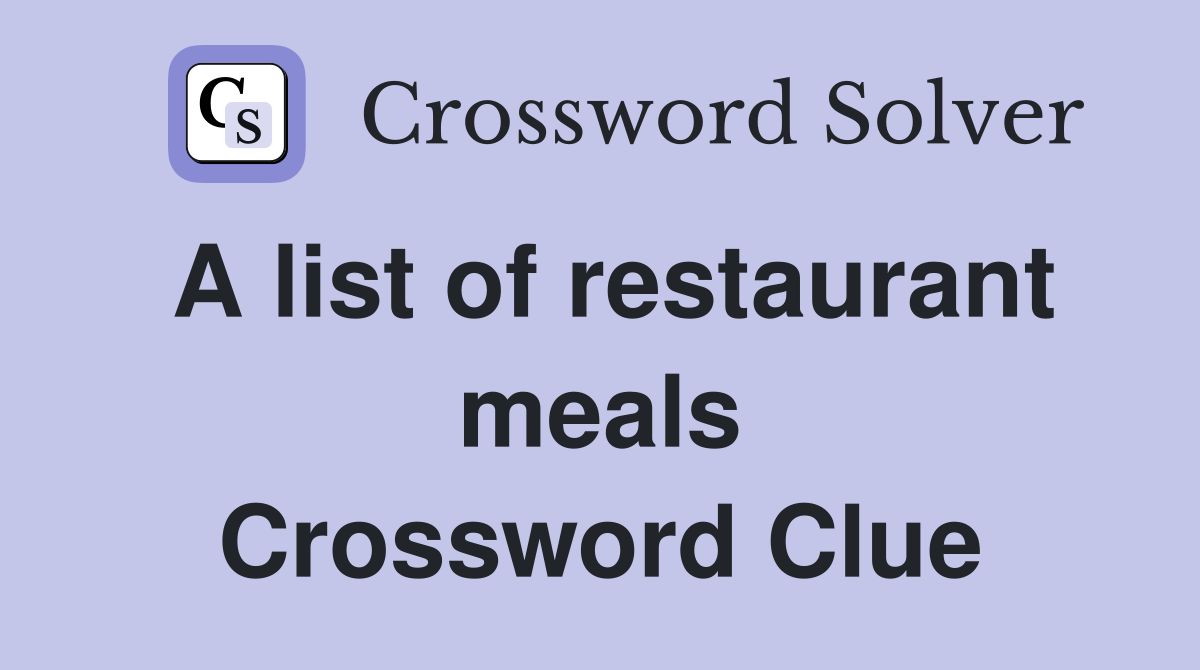 A list of restaurant meals Crossword Clue