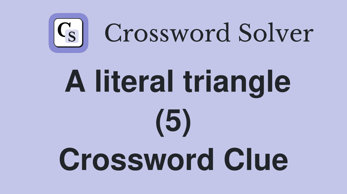 A literal triangle (5) Crossword Clue