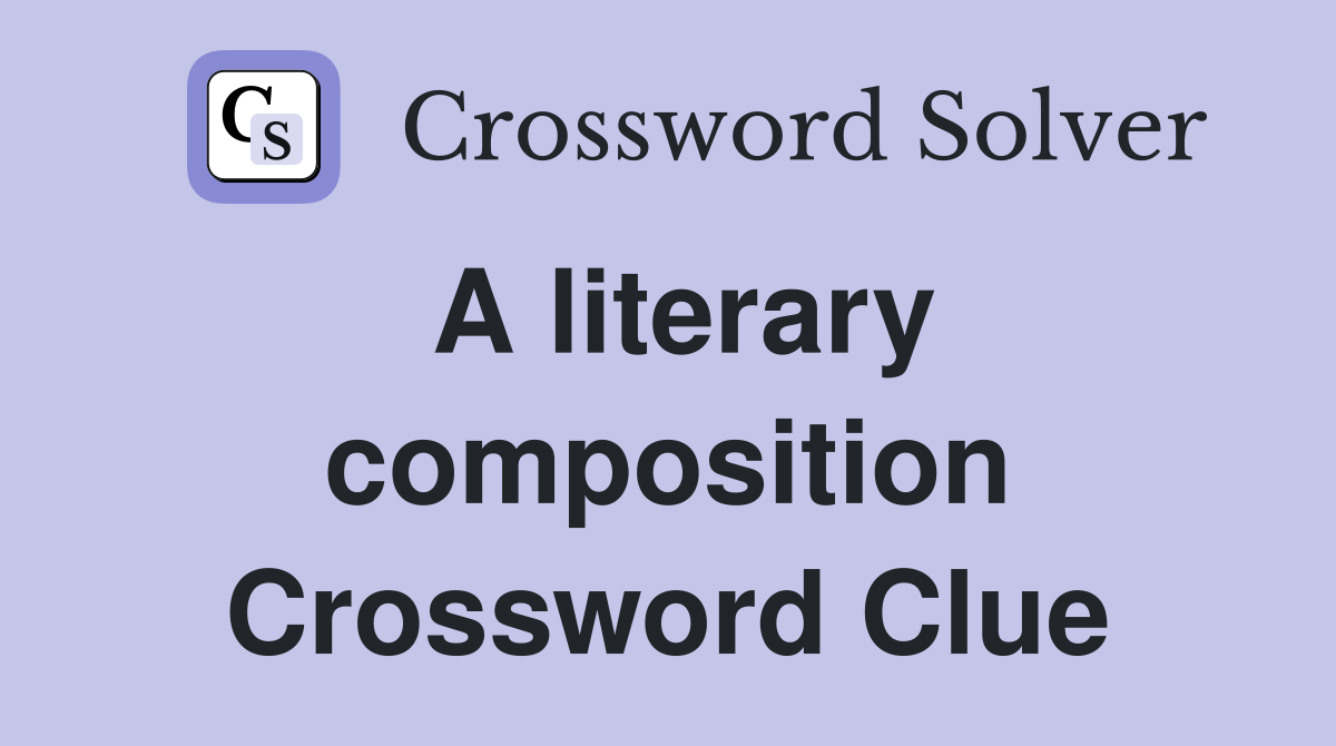 A literary composition Crossword Clue