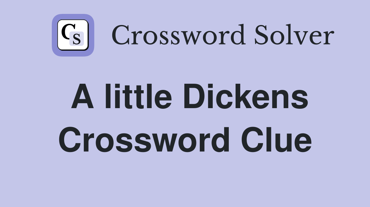 A little Dickens Crossword Clue