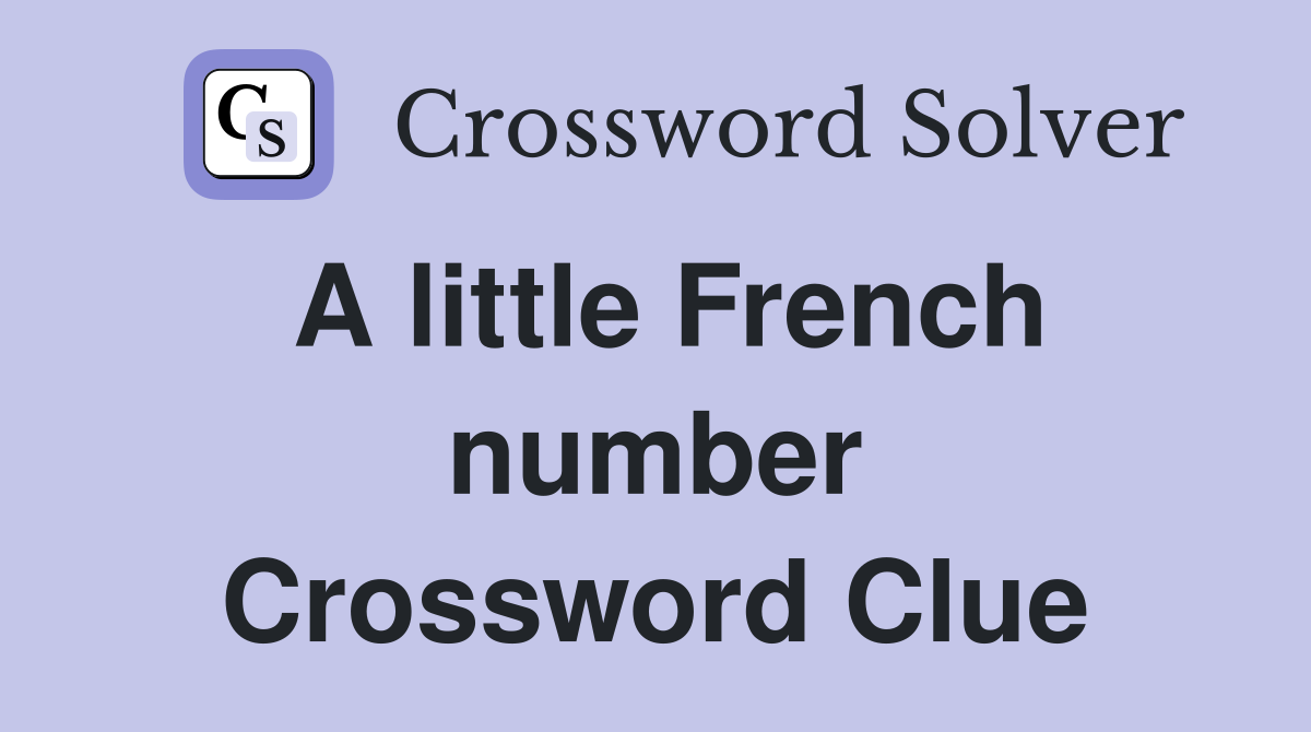 A little French number Crossword Clue