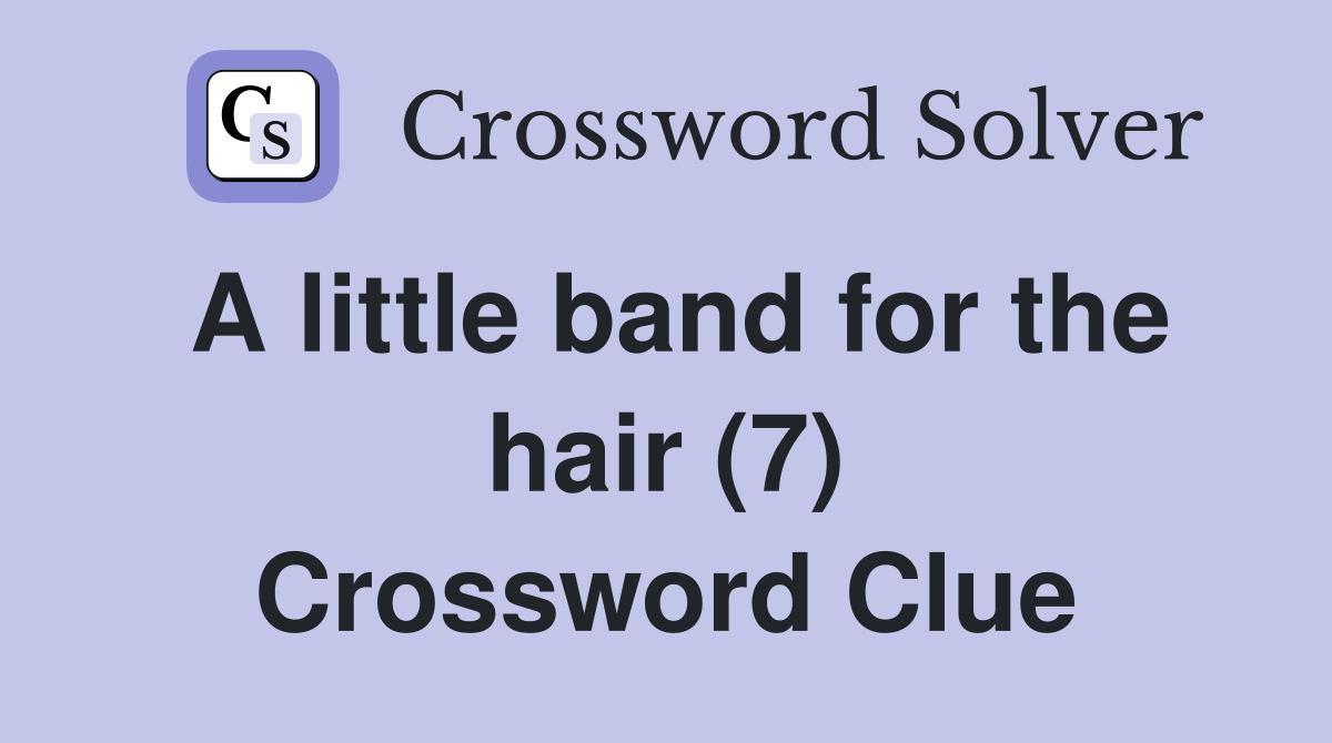 A little band for the hair (7) Crossword Clue