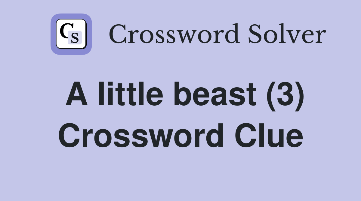 A little beast (3) Crossword Clue