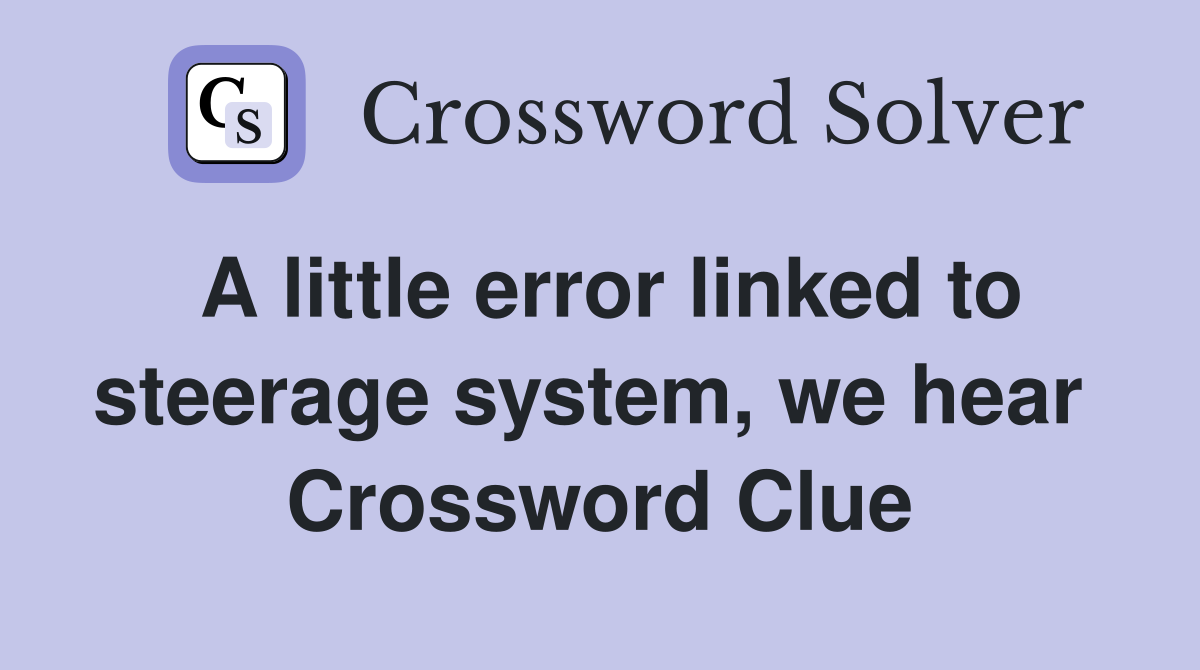 A little error linked to steerage system, we hear  Crossword Clue