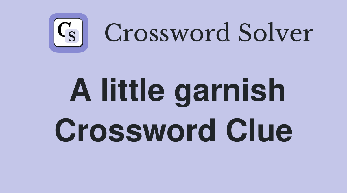 A little garnish Crossword Clue