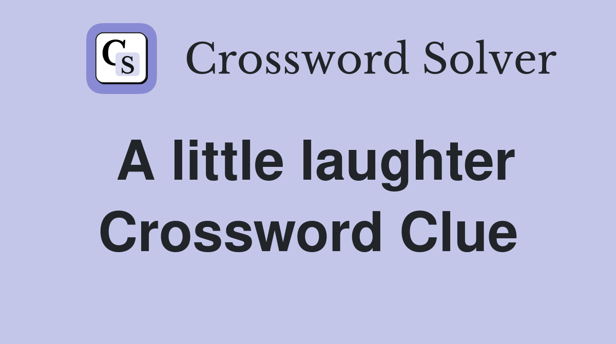 A little laughter Crossword Clue