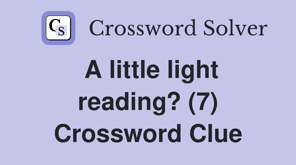 A little light reading? (7) Crossword Clue