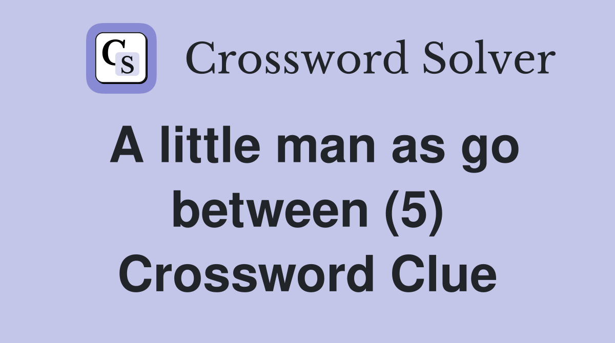 A little man as go between (5) Crossword Clue