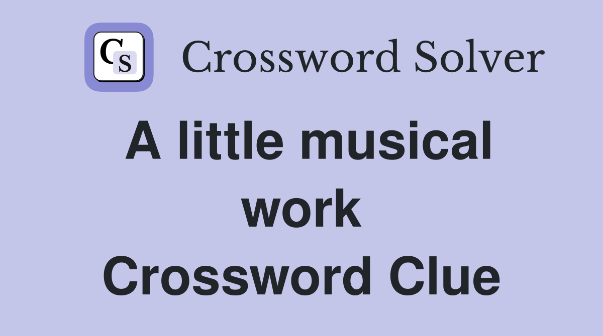 A little musical work Crossword Clue