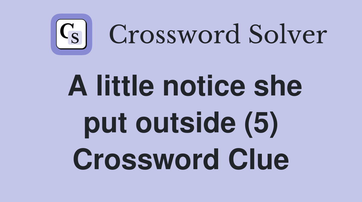 A little notice she put outside (5) Crossword Clue