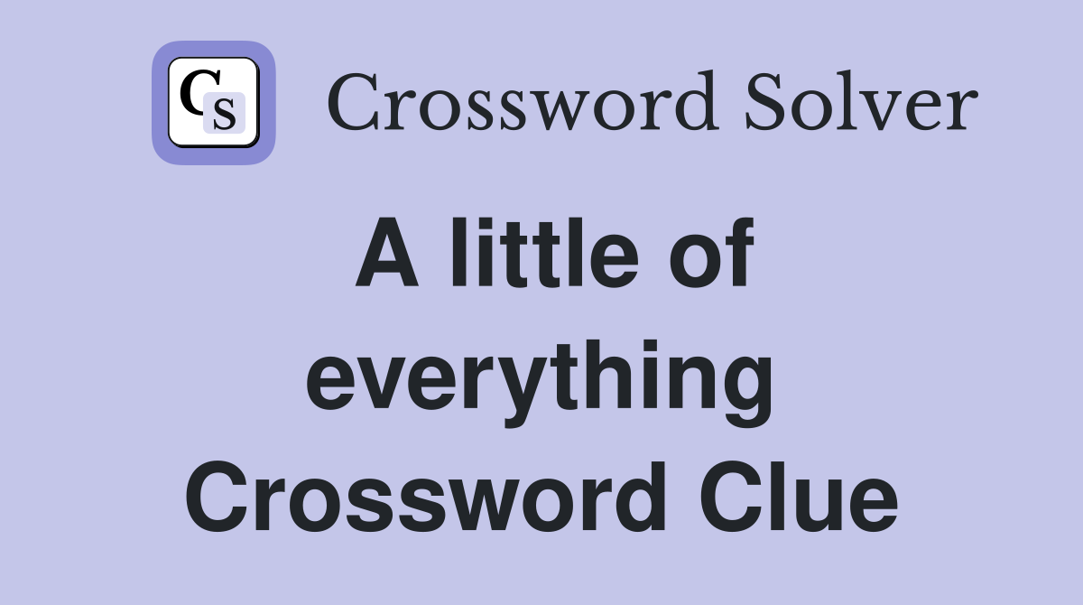 A little of everything Crossword Clue