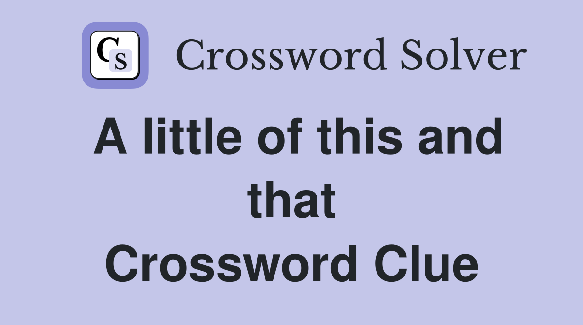A little of this and that Crossword Clue