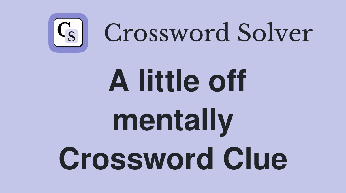 A little off mentally Crossword Clue