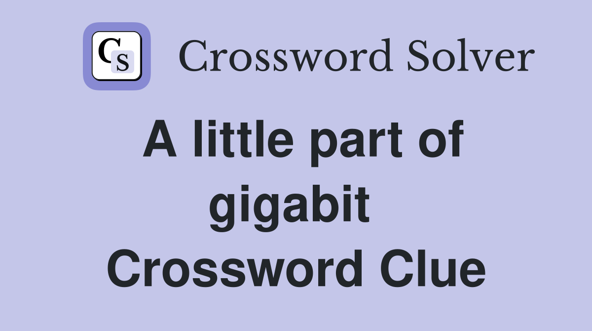 A little part of gigabit  Crossword Clue
