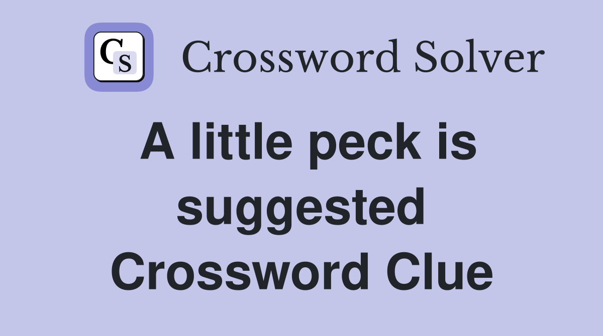A little peck is suggested Crossword Clue